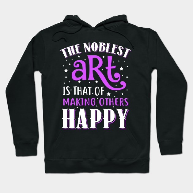 The Noblest Art Is That Of Making Others Happy Hoodie by KsuAnn